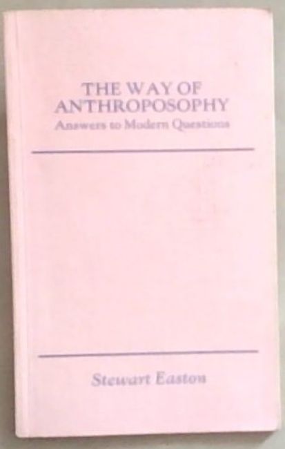 Way of Anthroposophy: Answers to Modern Questions - Easton, Stewart