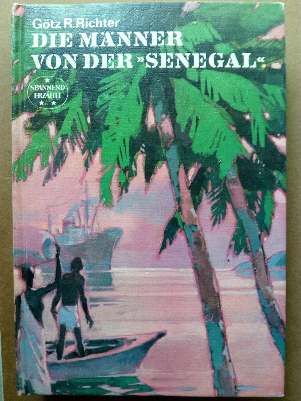 Die Männer von der Senegal (Spannend erzählt 151) - Götz R. Richter