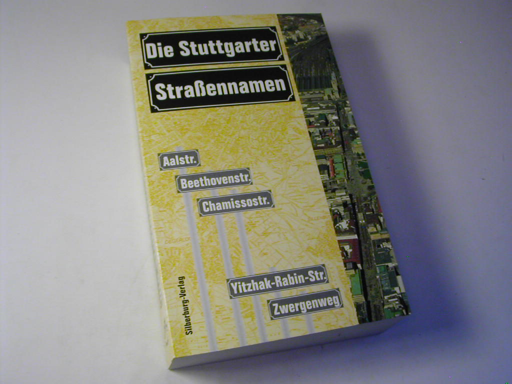 Die Stuttgarter Straßennamen - Landeshauptstadt Stuttgart. / Bearb. von Titus Häussermann
