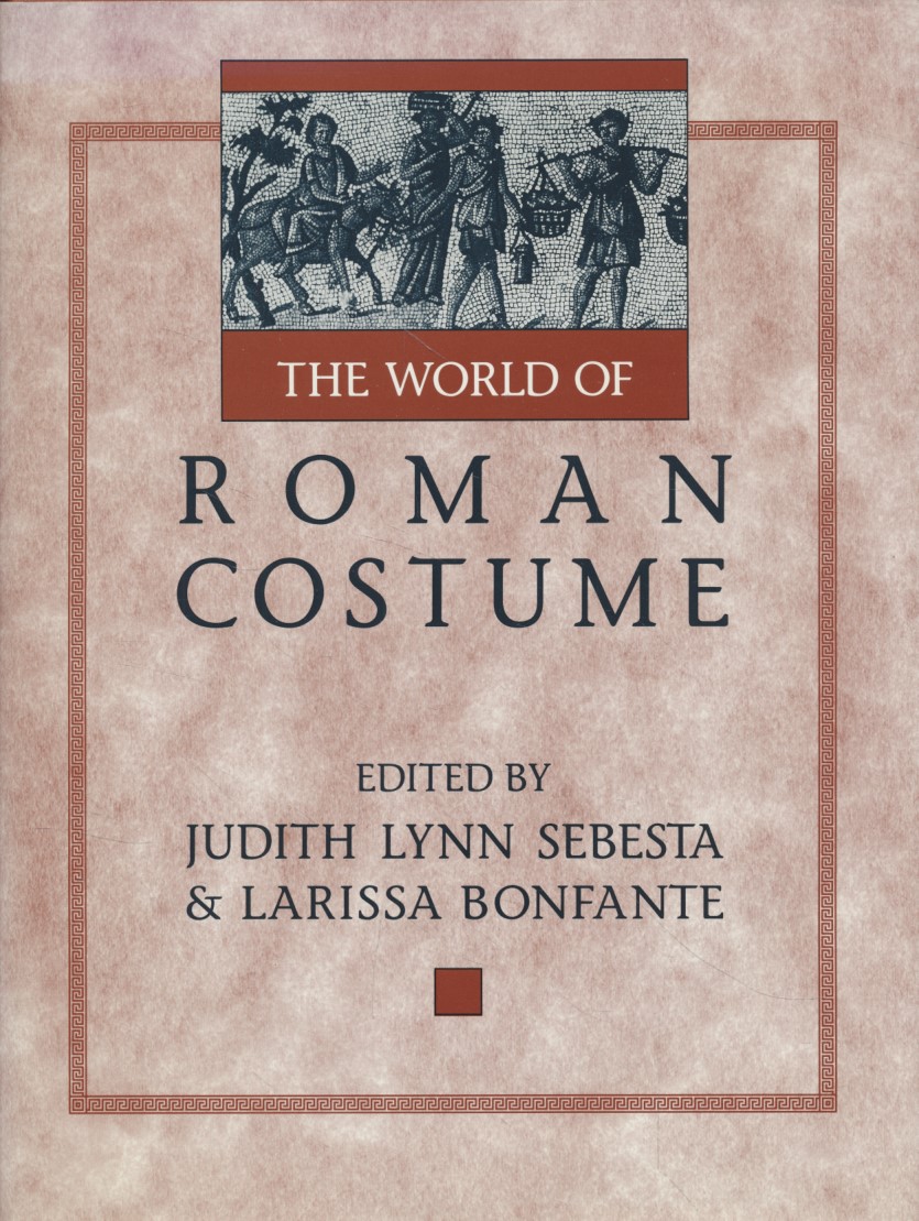 The World of Roman Costume. Wisconsin Studies in Classics. - Sebesta, Judith Lynn and Larissa Bonfante