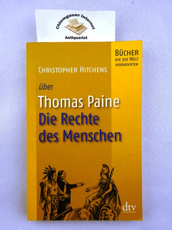 Thomas Paine, Die Rechte des Menschen. Aus dem Englischen von Wieland Grommes / dtv ; 34432; Bücher, die die Welt veränderten - Hitchens, Christopher