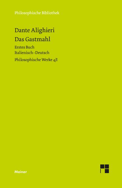 Das Gastmahl. Erstes Buch: Philosophische Werke Band 4/I. Zweisprachige Ausgabe Dante Alighieri Author