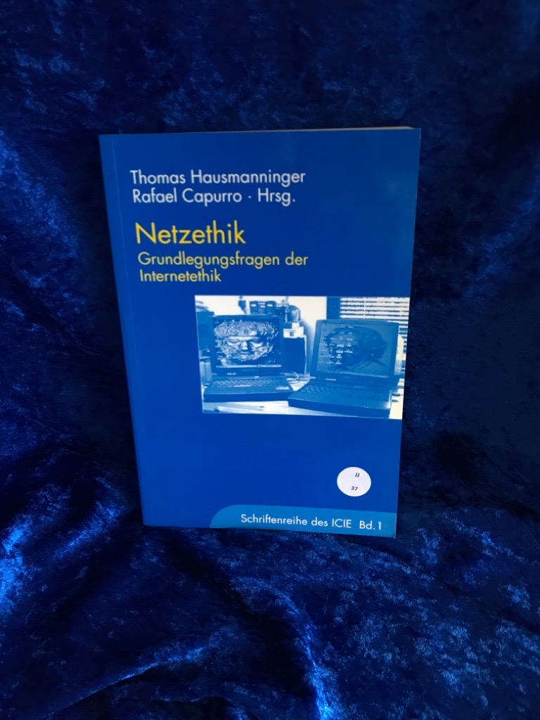 Netzethik: Grundlegungsfragen der Internetethik (Schriftenreihe des ICIE) - Hausmanninger, Thomas und Rafael Capurro