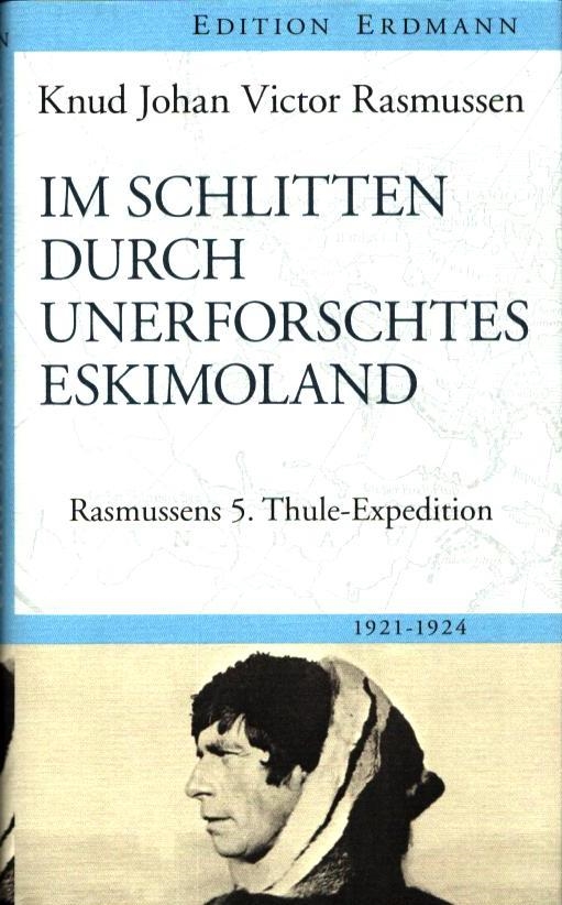 Im Schlitten durch unerforschtes Eskimoland. Rasmussens 5. Thule-Expedition 1921-1924. Eingeleitet von Sabine Lang. In der Übers. von Friedrich Sieburg. - Rasmussen, Knud.