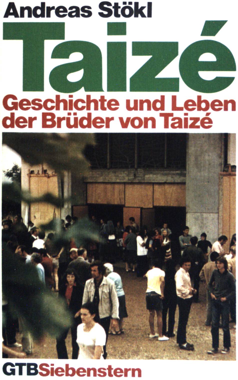 Taizé : Geschichte und Leben der Brüder von Taizé. (Nr. 184) GTB Siebenstern - Stökl, Andreas