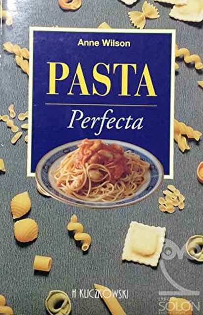 Pasta perfecta - Anne Wilson