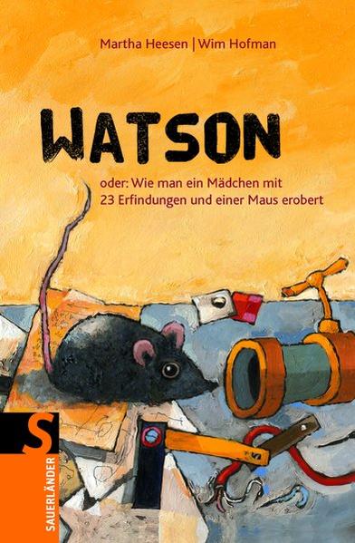 Watson oder: Wie man mit 23 Erfindungen und einer Maus ein Mädchen erobert - Heesen, Martha, Wim Hofman und Hedwig von Bülow
