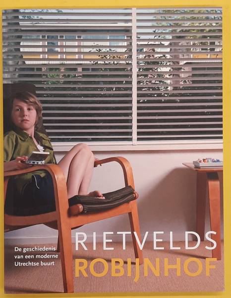 Rietvelds Robijnhof, de geschiedenis van een moderne Utrechtse wijk - EDENS, CATJA.