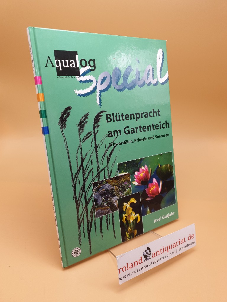 Blütenpracht am Gartenteich ; Schwertlilien, Primeln und Seerosen - Gutjahr, Axel und Frank Schäfer