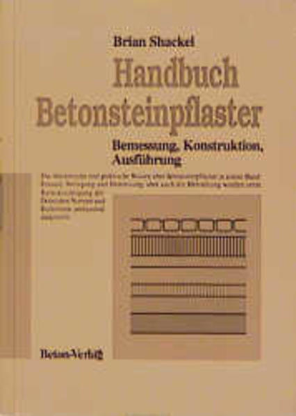 Handbuch Betonsteinpflaster : Bemessung, Konstruktion, Ausführung. - Shackel, Brian