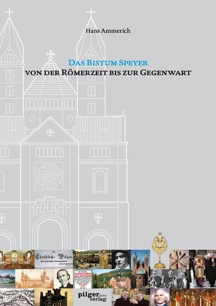 Das Bistum Speyer: Von der Römerzeit bis zur Gegenwart (Schriften des Diözesan-Archivs Speyer) - Hans, Ammerich
