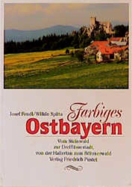 Farbiges Ostbayern - Fendl Josef und Wilkin, Spitta