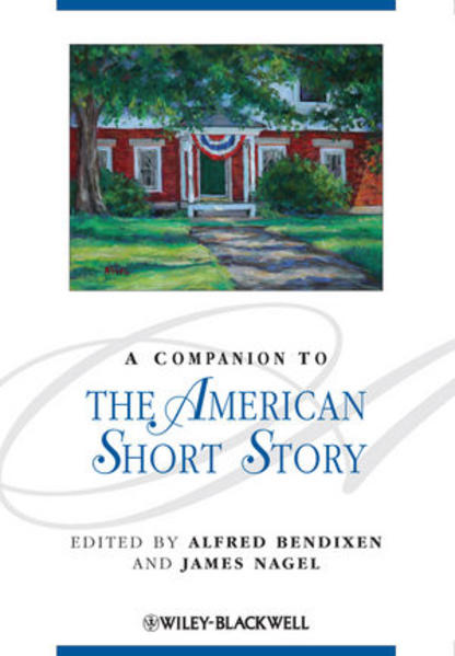 A Companion to the American Short Story (Blackwell Companions to Literature and Culture) - Bendixen, Alfred und James Nagel