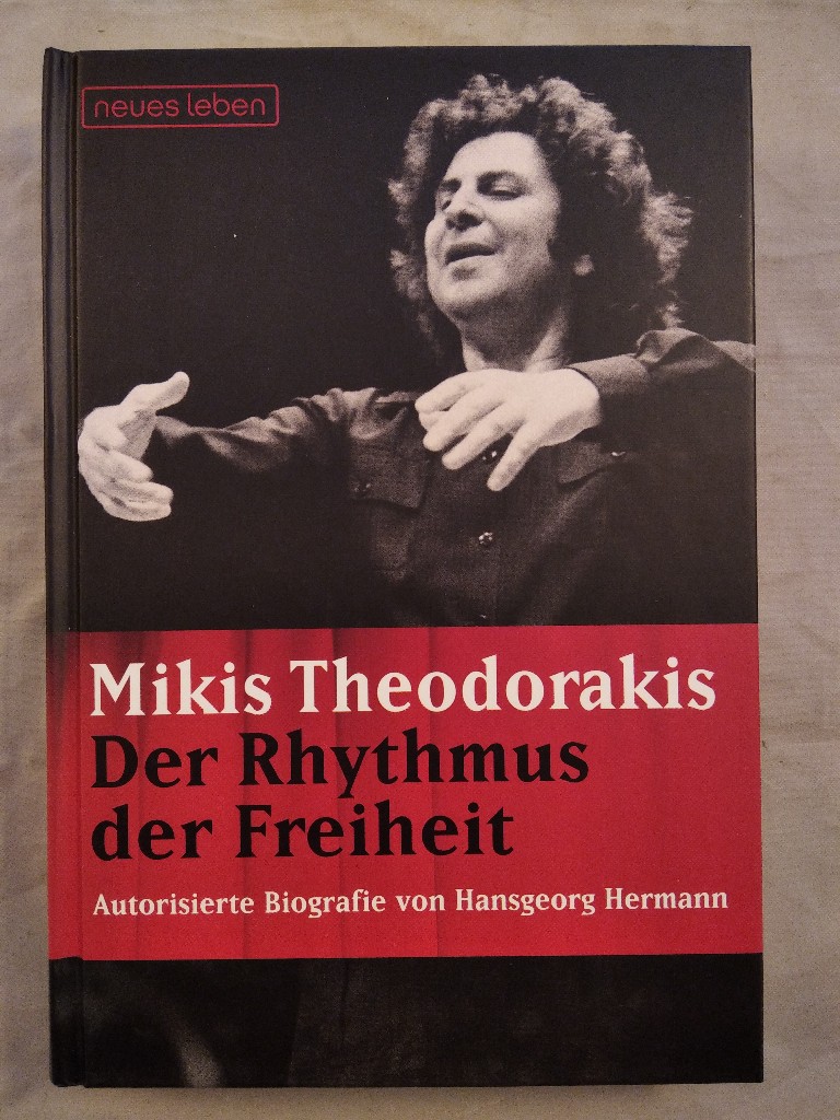 Mikis Theodorakis. Der Rhythmus der Freiheit. Die autorisierte Theodorakis Biographie von Hansgeorg Hermann. - Hansgeorg, Hermann