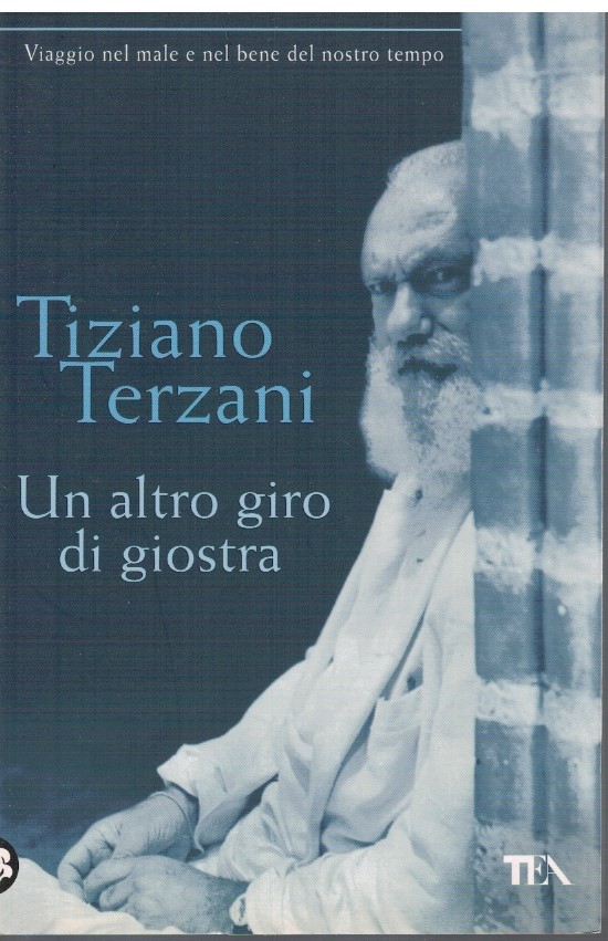 Un altro giro di giostra - Tiziano Terzani