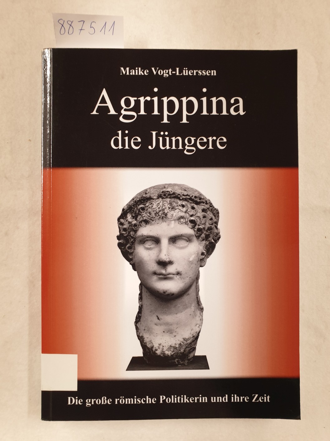 Agrippina die Jüngere : Die große römische Politikerin und ihre Zeit : - Vogt-Lüerssen, Maike