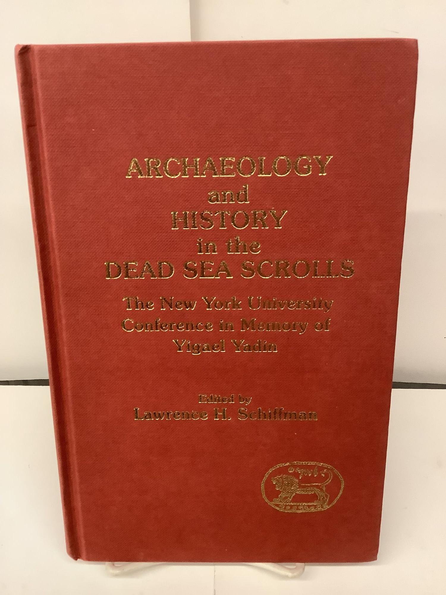 Archaeology and History in the Dead Sea Scrolls, The New York University Conference in Memory of Yigael Yadin - Schiffman, Lawrence H. ed