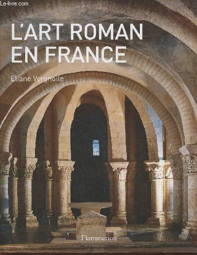 L'art roman en France- Architecture, sculpture, peinture - Vergnolle Eliane