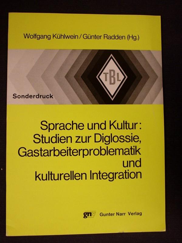 Sonderdruck: Sprache und Kultur: Studien zur Diglossie, Gastarbeiterproblematik und kulturellen Integration - Kühlwein, Wolfgang und Radden, Günter (Hrsg.)