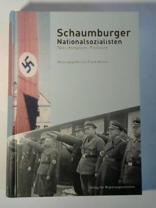 Schaumburger Nationalsozialisten. Täter, Komplizen, Profiteure - Werner, Frank (Hrsg.)