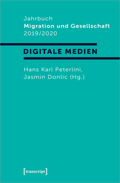 Jahrbuch Migration und Gesellschaft 2019/2020: Schwerpunkt »Digitale Medien« - Hans Karl, Peterlini und Donlic Jasmin