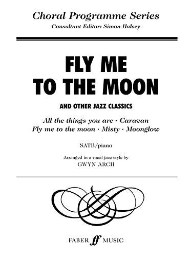 Fly Me to the Moon: SATB Accompanied (Choral Programme Series)