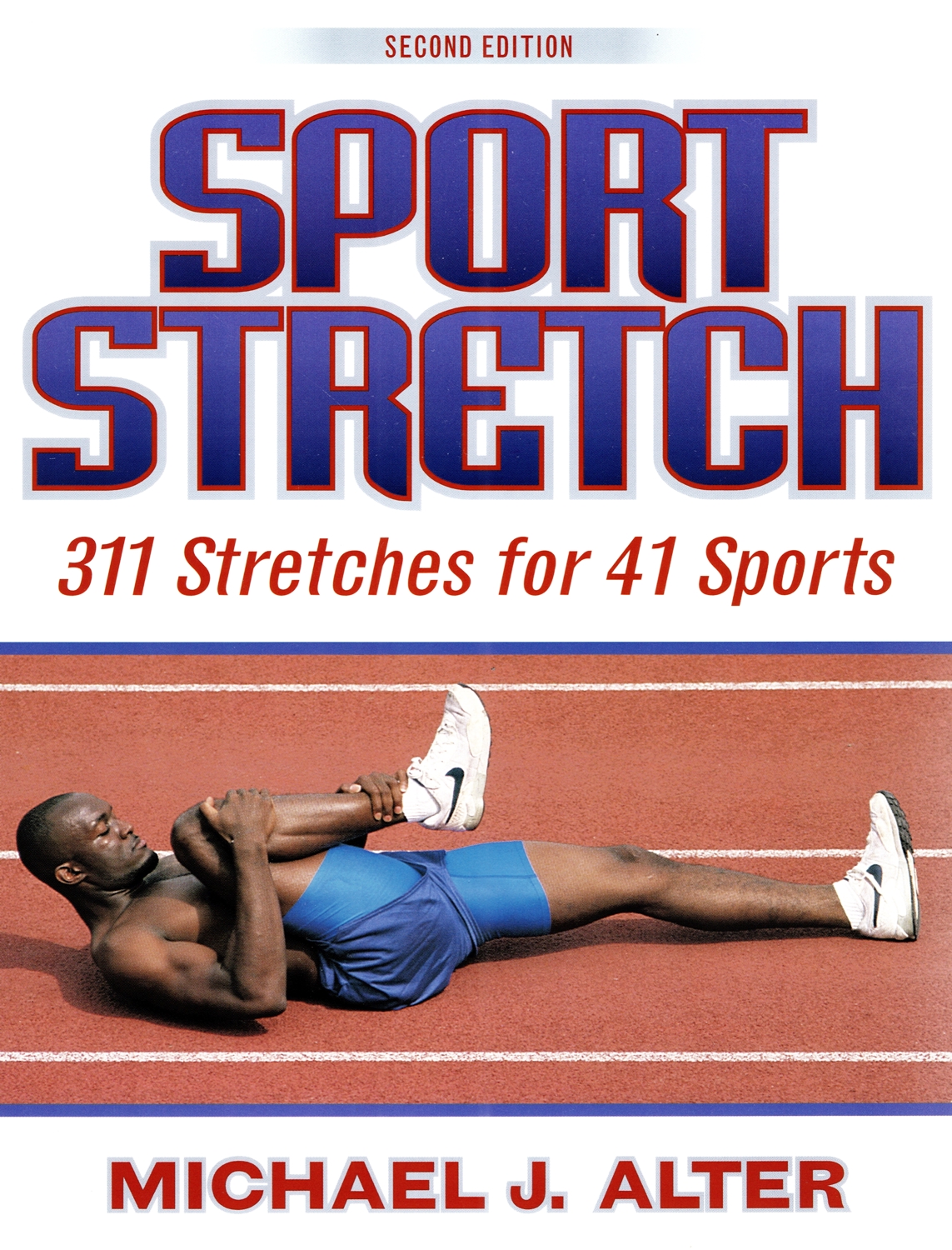 Sport Stretch : 311 Stretches For 41 Sports : - Michael J. Alter ; ( Illustrators ) Michael Richardson & Keith Blomberg