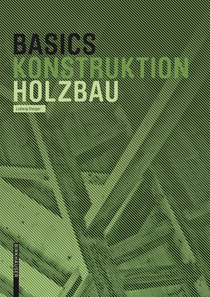Basics Holzbau -Language: german - Steiger, Ludwig