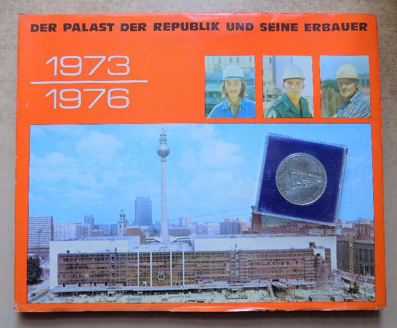 Der Palast der Republik und seine Erbauer 1973 bis 1976. by