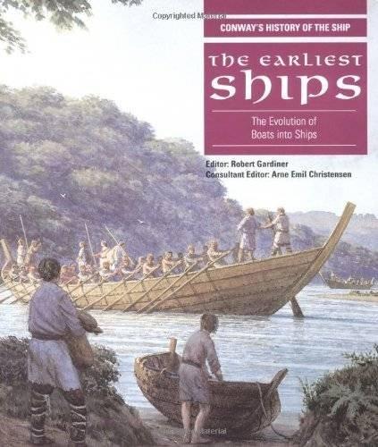 The Earliest Ships: The Evolution of Boats into Ships (Anatomy of the Ship) - Gardiner, Robert