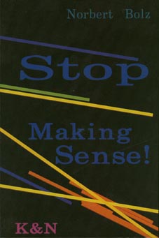 Stop making sense!. - Bolz, Norbert