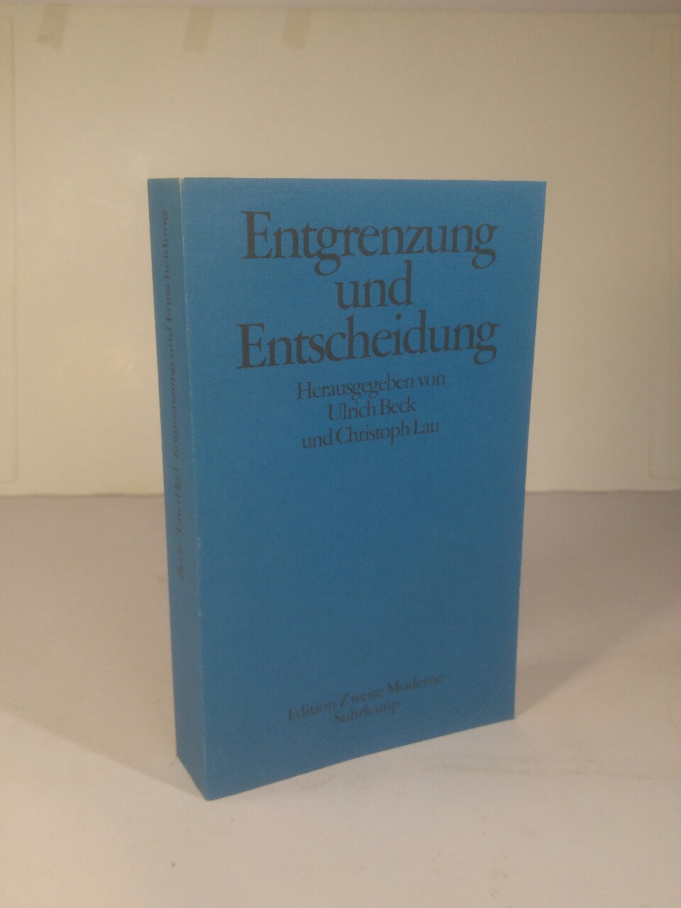 Entgrenzung und Entscheidung [Neubuch] Was ist neu an der Theorie reflexiver Modernisierung? - Beck, Ulrich und Christoph Lau