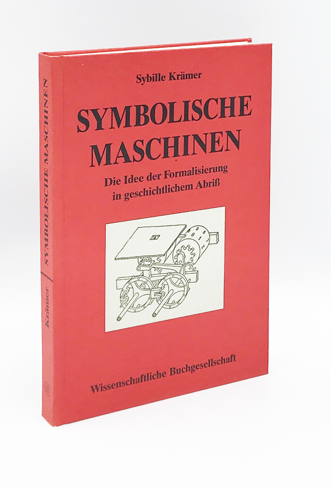 Symbolische Maschinen. Die Idee der Formalisierung in geschichtlichem Abriss (German Edition) - Kramer, Sybille