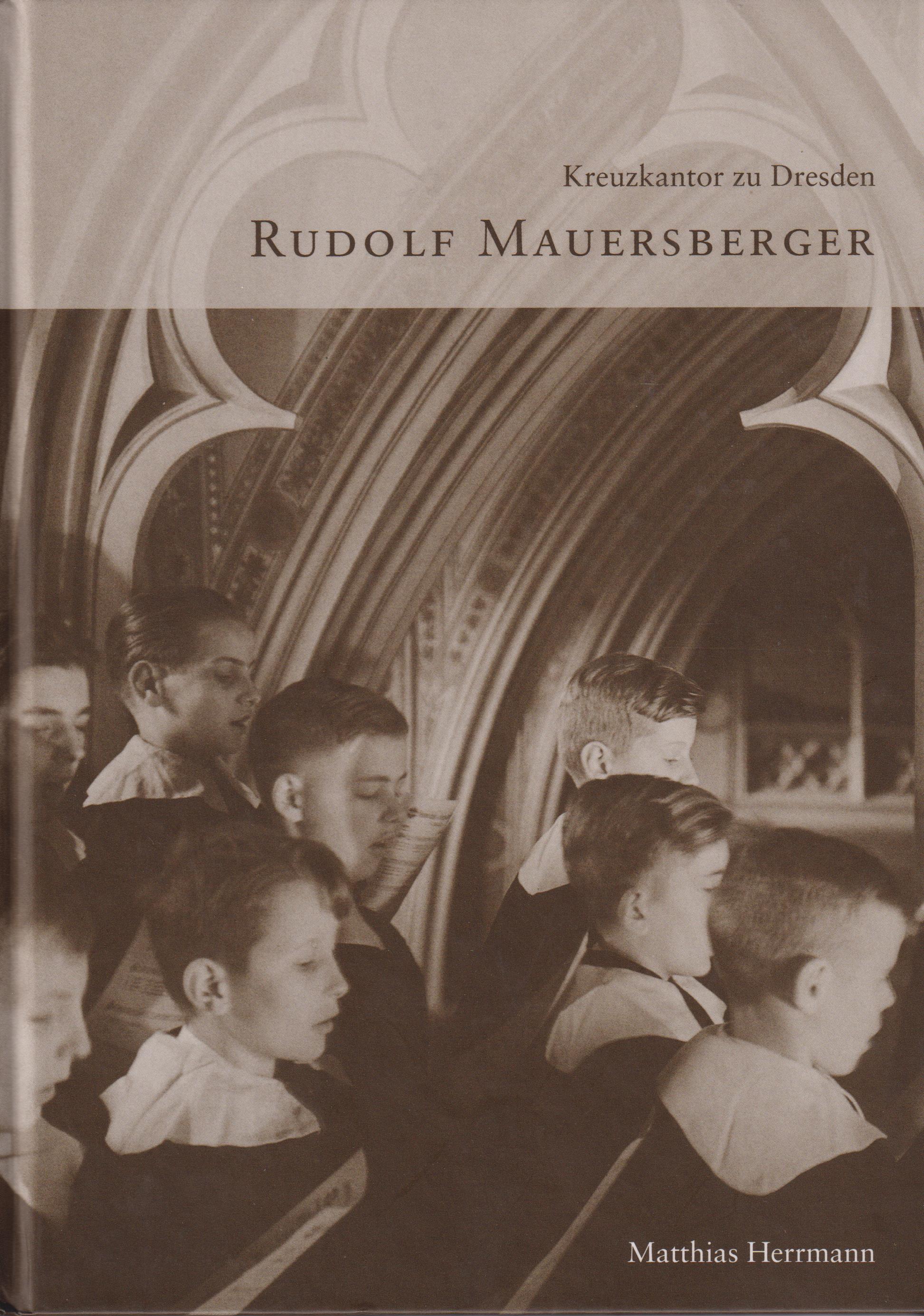 Rudolf Mauersberger Kreuzkantor zu Dresden - Herrmann, Matthias