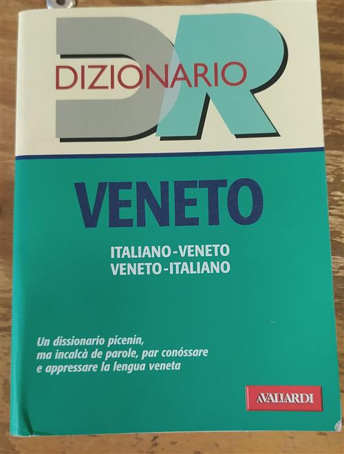 Dizionario Veneto. Italiano-Veneto, Veneto-Italiano - Walter Basso