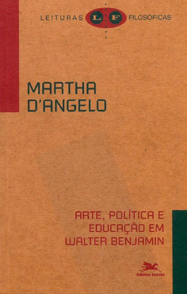 Arte, política e educação em Walter Benjamin - Martha Angelo