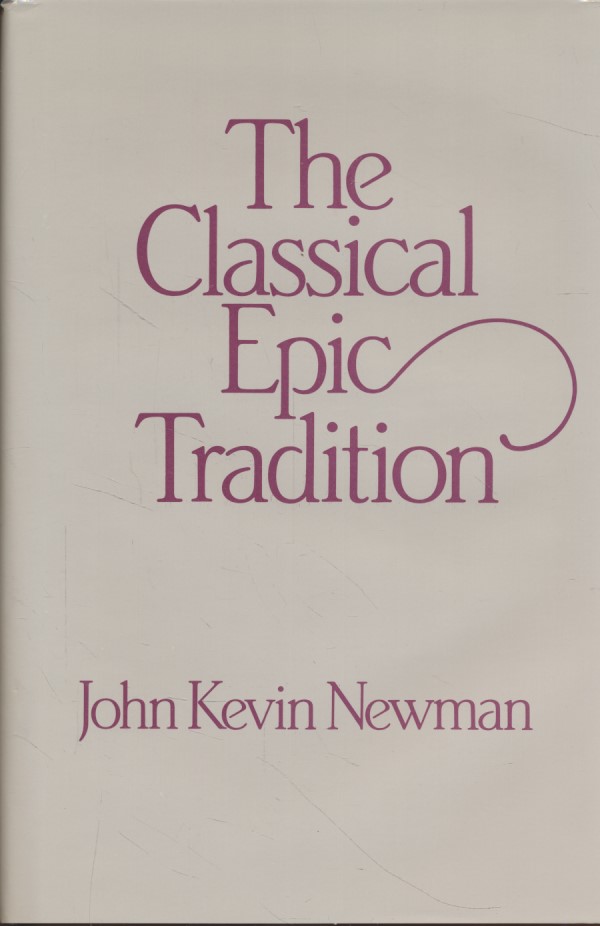 The Classical Epic Tradition (Wisconsin Studies in Classics). - Newman, J. K.