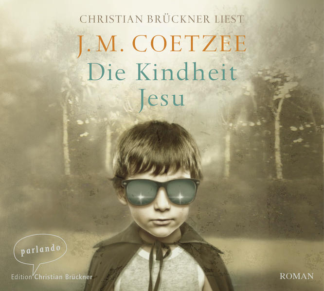 Die Kindheit Jesu: . - Coetzee, J.M., Christian Brückner und Reinhild Böhnke Dr.