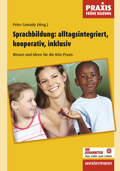 Praxis Frühe Bildung: Sprachbildung: alltagsintegriert, kooperativ, inklusiv: Wissen und Ideen für die Kita-Praxis - Conrady, Peter