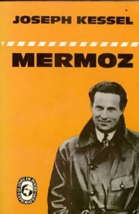 Mermoz - Joseph Kessel - Joseph Kessel