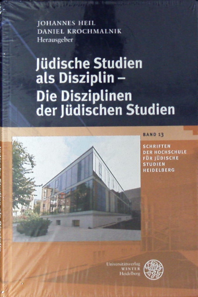 (Hrsg.) Jüdische Studien als Disziplin - die Disziplinen der Jüdischen Studien. Festschrift der Hochschule für Jüdische Studien Heidelberg 1979 - 2009. - JUDAIKA.- HEIL, Johannes + KROCHMALNIK, Daniel