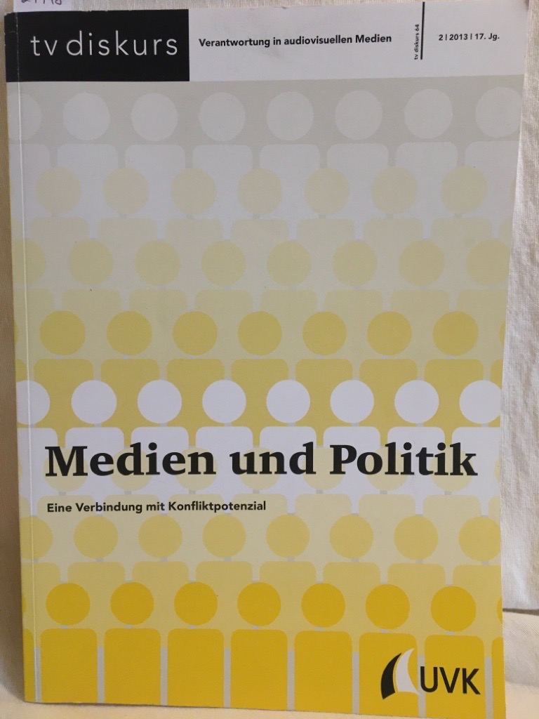 Medien und Politik: Eine Verbindung mit Konfliktpotenzial. (tv diskurs. Verantwortung in audiovisuellen Medien) (= tv diskurs, Verantwortung in audiovisuellen Medien, 64,2, 2013, 17. Jg.). - Freiwillige Selbstkontrolle Fernsehen (FSF) (Hrsg.) und Joachim von Gottberg (Red.)