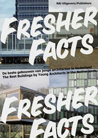 Fresher Facts: The Best Buildings. - Tilroe, Anna; Bouman, Ole; Betsky, Aaron