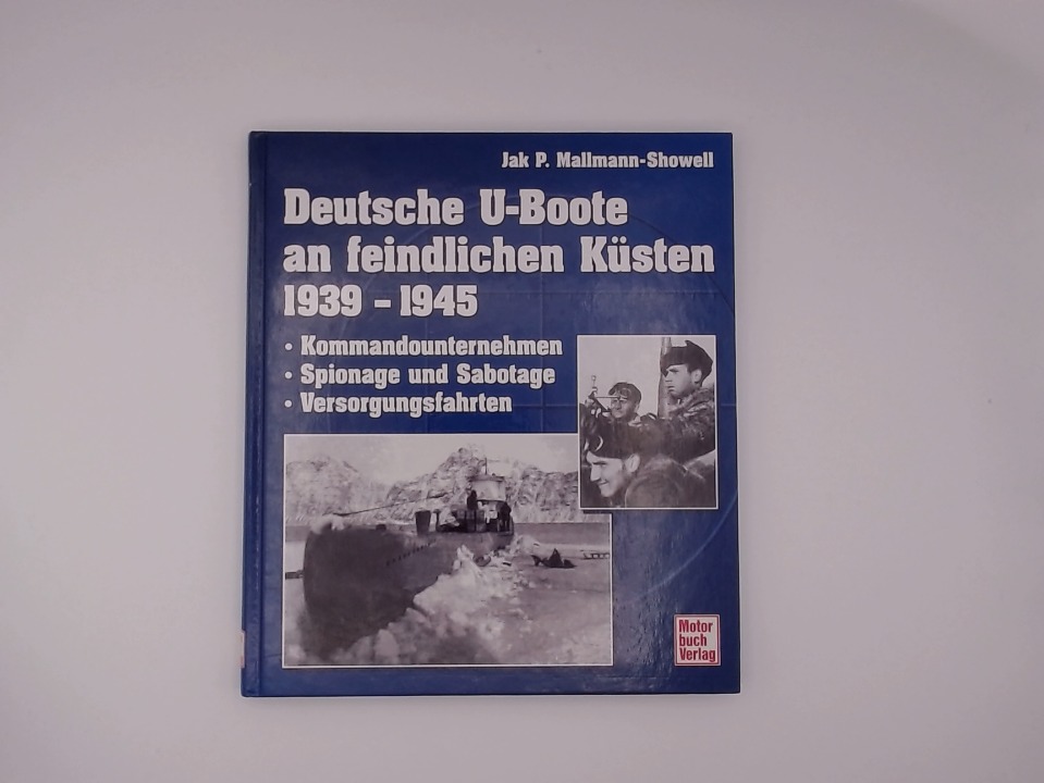 Deutsche U-Boote an feindlichen Küsten 1939 - 1945 - Mallmann-Showell, Jak P.