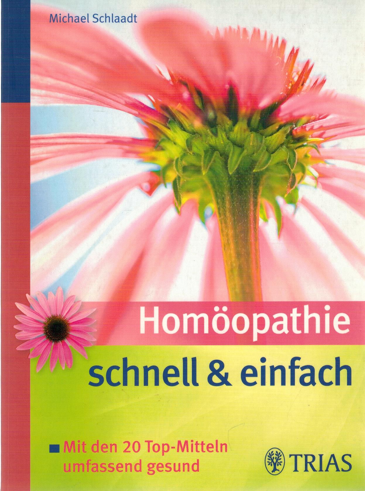 Hom?opathie schnell & einfach - Mit den 20 Top-Mitteln umfassend gesund - Schlaadt, Michael