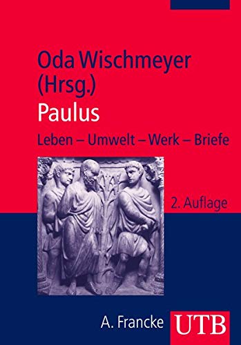 Paulus: Leben - Umwelt - Werk - Briefe. - Wischmeyer, Oda