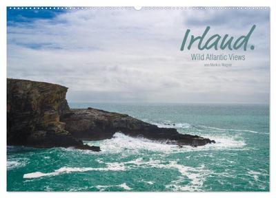 Irland. Wild Atlantic Views. (Wandkalender 2024 DIN A2 quer), CALVENDO Monatskalender : An der Westküste Irlands - Markus Wagner