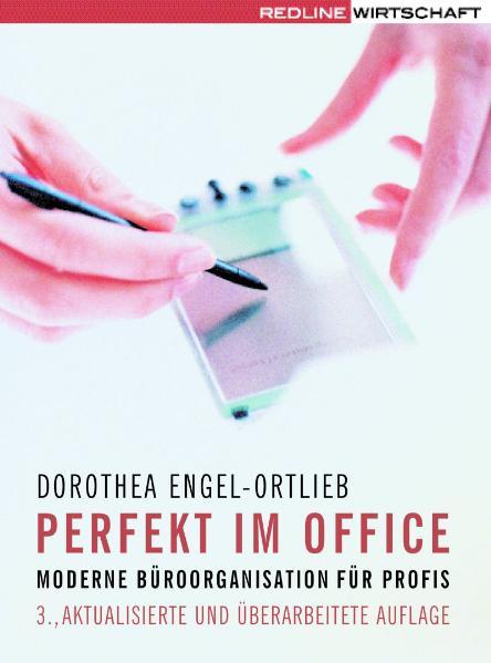 Perfekt im Office: Moderne Büroorganisation für Profis - Engel-Ortlieb, Dorothea
