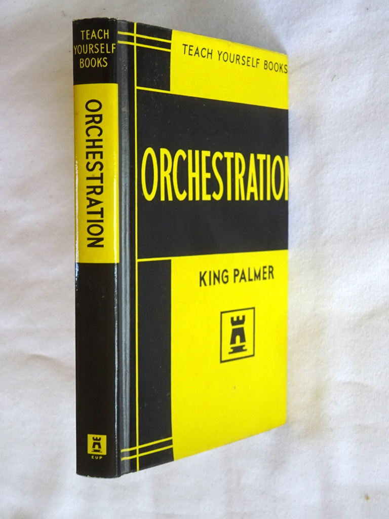 Teach Yourself Books. Orchestration. Palmer, King [Very Good] [Hardcover]