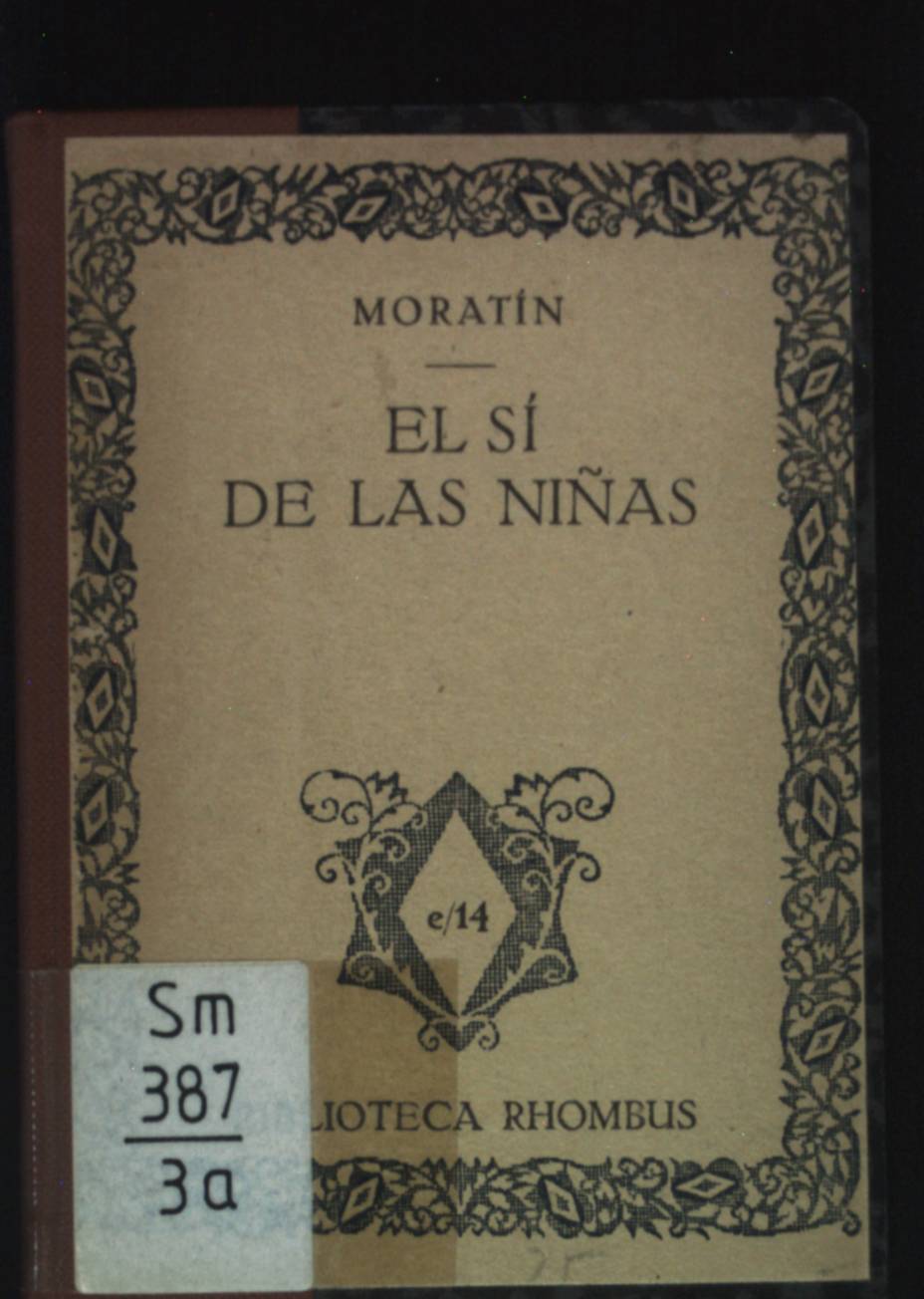 El Si de Las Ninas. - Moratin, Leandro Fernandez De
